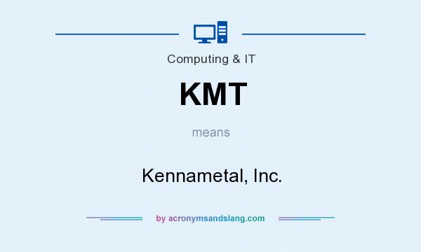 What does KMT mean? It stands for Kennametal, Inc.