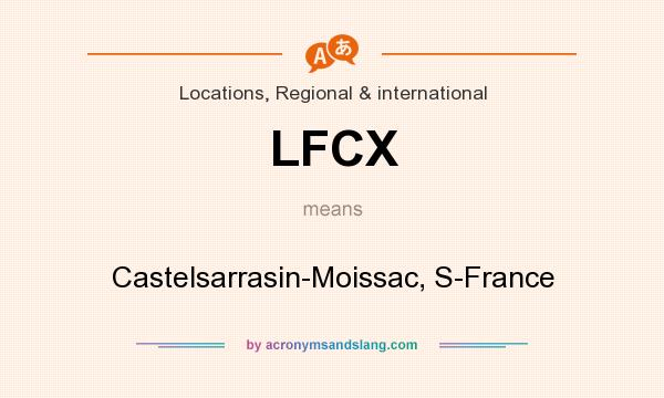 What does LFCX mean? It stands for Castelsarrasin-Moissac, S-France