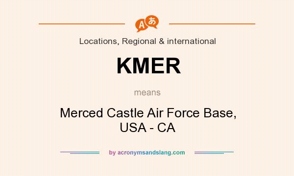 What does KMER mean? It stands for Merced Castle Air Force Base, USA - CA