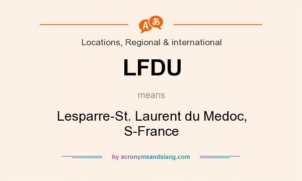 What does LFDU mean? It stands for Lesparre-St. Laurent du Medoc, S-France