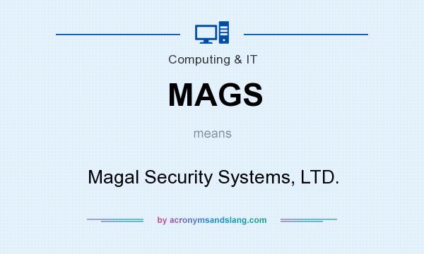What does MAGS mean? It stands for Magal Security Systems, LTD.