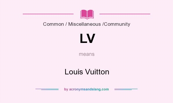 What does LV mean? It stands for Louis Vuitton