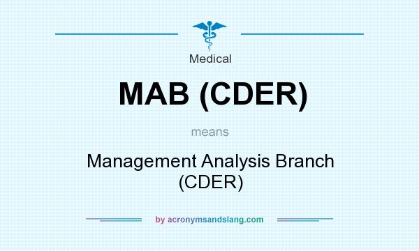 What does MAB (CDER) mean? It stands for Management Analysis Branch (CDER)