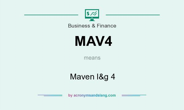 What does MAV4 mean? It stands for Maven I&g 4