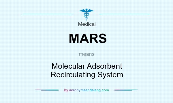 What does MARS mean? It stands for Molecular Adsorbent Recirculating System