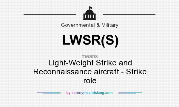 What does LWSR(S) mean? It stands for Light-Weight Strike and Reconnaissance aircraft - Strike role