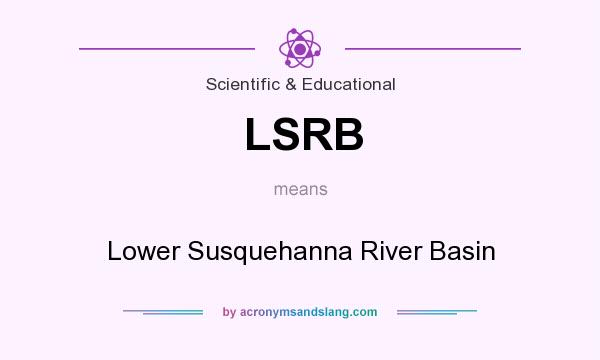 What does LSRB mean? It stands for Lower Susquehanna River Basin