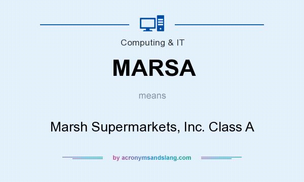 What does MARSA mean? It stands for Marsh Supermarkets, Inc. Class A