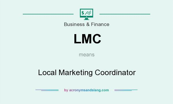 What does LMC mean? It stands for Local Marketing Coordinator