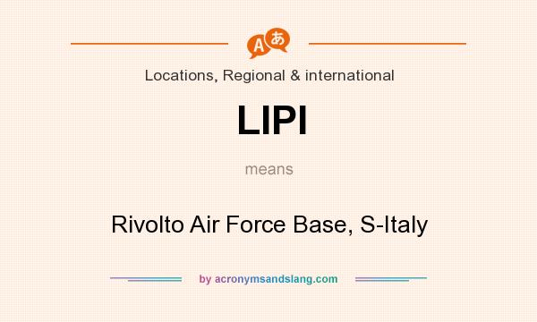 What does LIPI mean? It stands for Rivolto Air Force Base, S-Italy