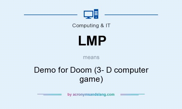 What does LMP mean? It stands for Demo for Doom (3- D computer game)
