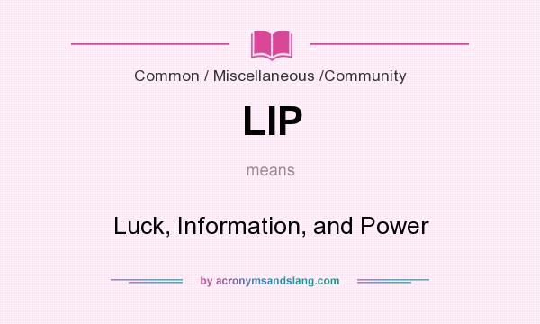 What does LIP mean? It stands for Luck, Information, and Power