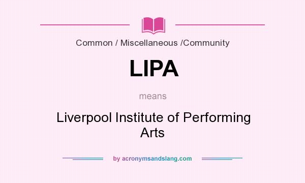 What does LIPA mean? It stands for Liverpool Institute of Performing Arts