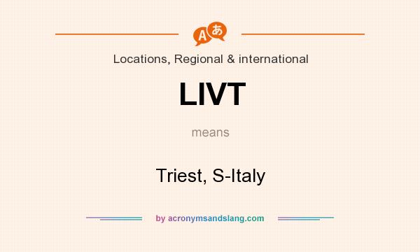 What does LIVT mean? It stands for Triest, S-Italy