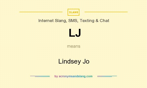 What does LJ mean? It stands for Lindsey Jo