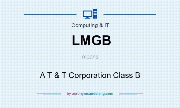 What does LMGB mean? It stands for A T & T Corporation Class B