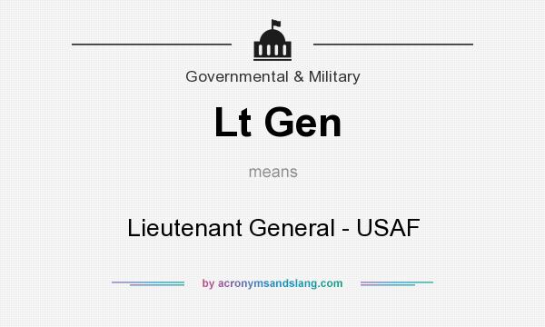 What does Lt Gen mean? It stands for Lieutenant General - USAF