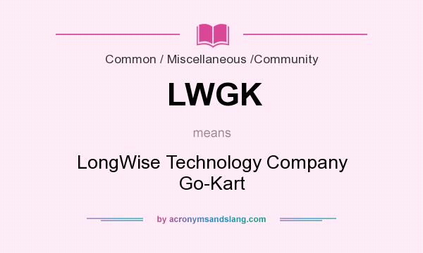 What does LWGK mean? It stands for LongWise Technology Company Go-Kart