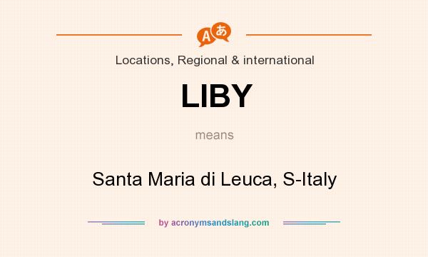 What does LIBY mean? It stands for Santa Maria di Leuca, S-Italy