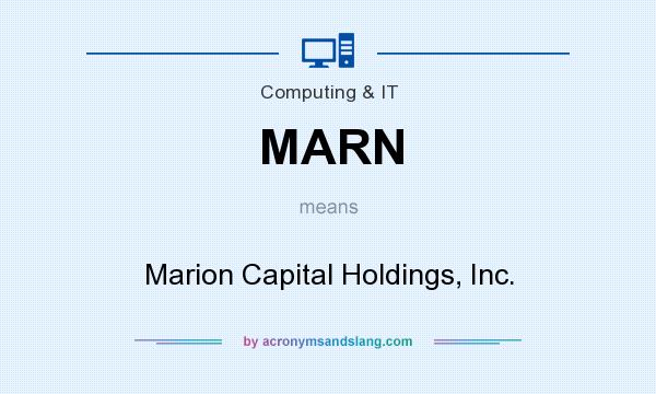 What does MARN mean? It stands for Marion Capital Holdings, Inc.