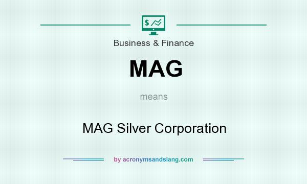 What does MAG mean? It stands for MAG Silver Corporation