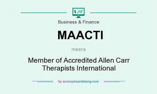 What does MAACTI mean? It stands for Member of Accredited Allen Carr Therapists International
