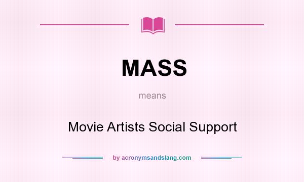 What does MASS mean? It stands for Movie Artists Social Support
