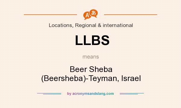 What does LLBS mean? It stands for Beer Sheba (Beersheba)-Teyman, Israel