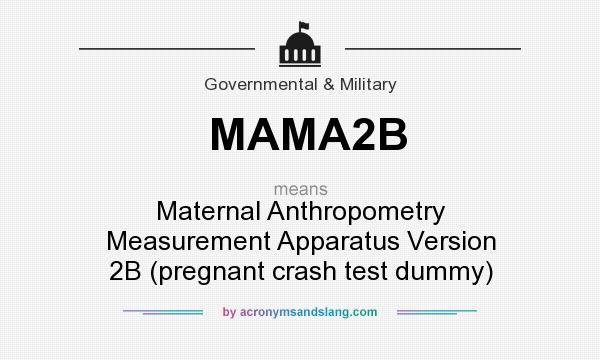 What does MAMA2B mean? It stands for Maternal Anthropometry Measurement Apparatus Version 2B (pregnant crash test dummy)