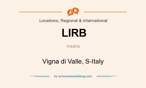 What does LIRB mean? It stands for Vigna di Valle, S-Italy