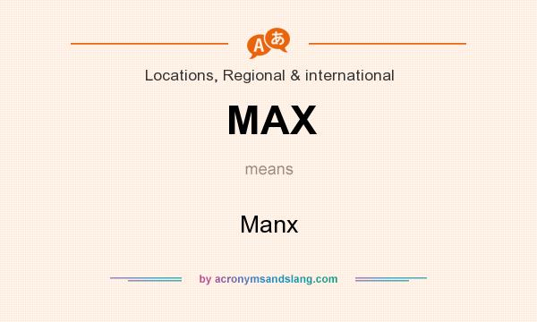 What does MAX mean? It stands for Manx