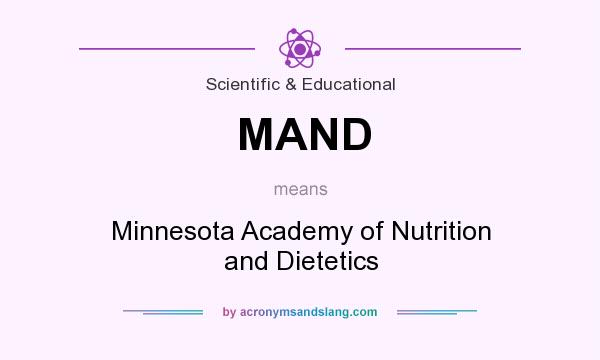 What does MAND mean? It stands for Minnesota Academy of Nutrition and Dietetics