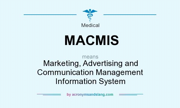 What does MACMIS mean? It stands for Marketing, Advertising and Communication Management Information System