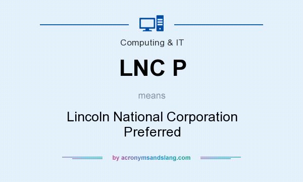 What does LNC P mean? It stands for Lincoln National Corporation Preferred