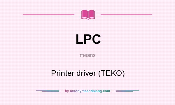 What does LPC mean? It stands for Printer driver (TEKO)