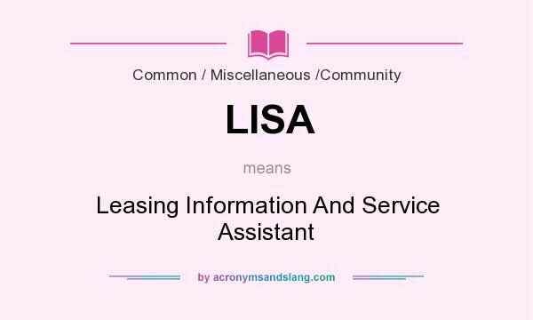 What does LISA mean? It stands for Leasing Information And Service Assistant