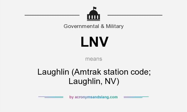 What does LNV mean? It stands for Laughlin (Amtrak station code; Laughlin, NV)