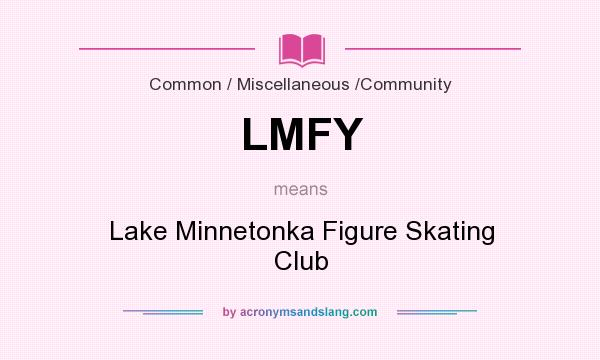 What does LMFY mean? It stands for Lake Minnetonka Figure Skating Club