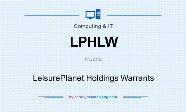 What does LPHLW mean? It stands for LeisurePlanet Holdings Warrants