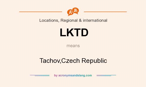 What does LKTD mean? It stands for Tachov,Czech Republic