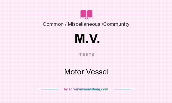 What does M.V. mean? It stands for Motor Vessel