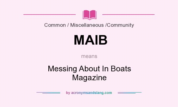 What does MAIB mean? It stands for Messing About In Boats Magazine