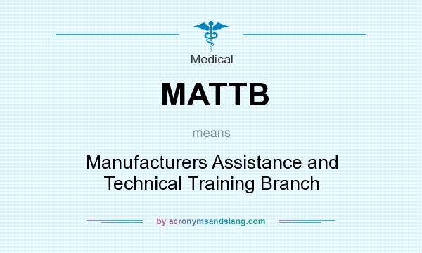 What does MATTB mean? It stands for Manufacturers Assistance and Technical Training Branch