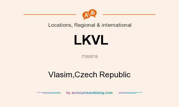 What does LKVL mean? It stands for Vlasim,Czech Republic