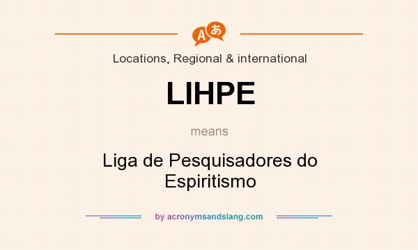 What does LIHPE mean? It stands for Liga de Pesquisadores do Espiritismo