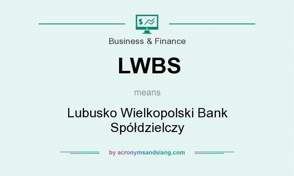 What does LWBS mean? It stands for Lubusko Wielkopolski Bank Spółdzielczy