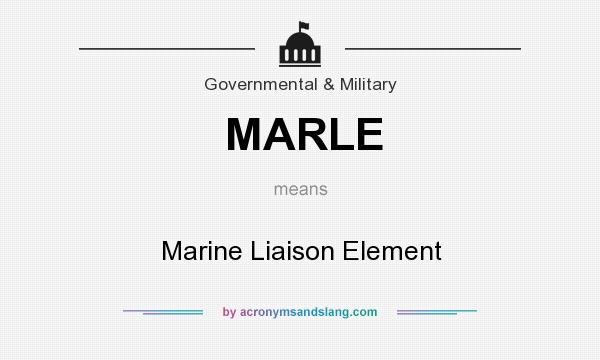 What does MARLE mean? It stands for Marine Liaison Element