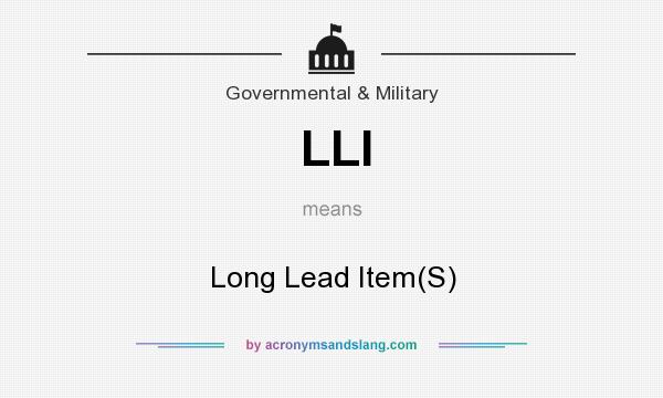 What does LLI mean? It stands for Long Lead Item(S)