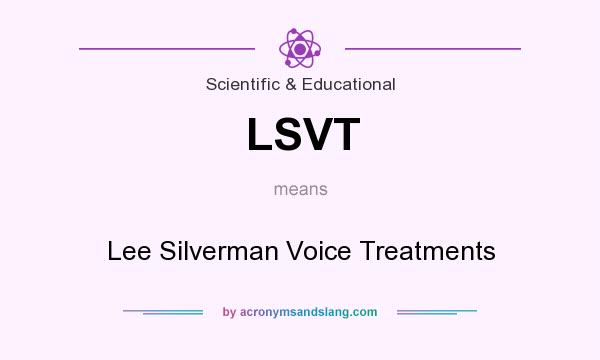 What does LSVT mean? It stands for Lee Silverman Voice Treatments