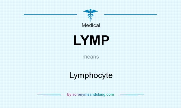What does LYMP mean? It stands for Lymphocyte